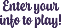 Enter your info to play!